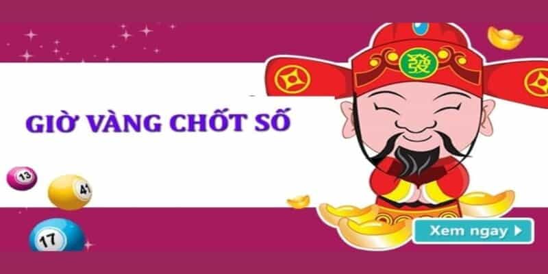 Giờ vàng chốt số miền bắc - Thông tin chi tiết nhất