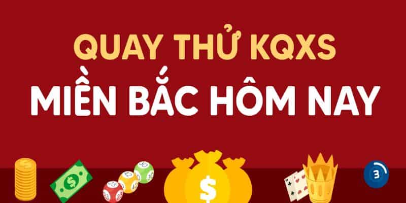 Quay thử xổ số miền Bắc miễn phí