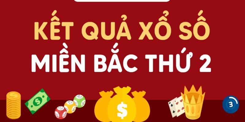 Xổ số miền Bắc t2 hấp dẫn nhất