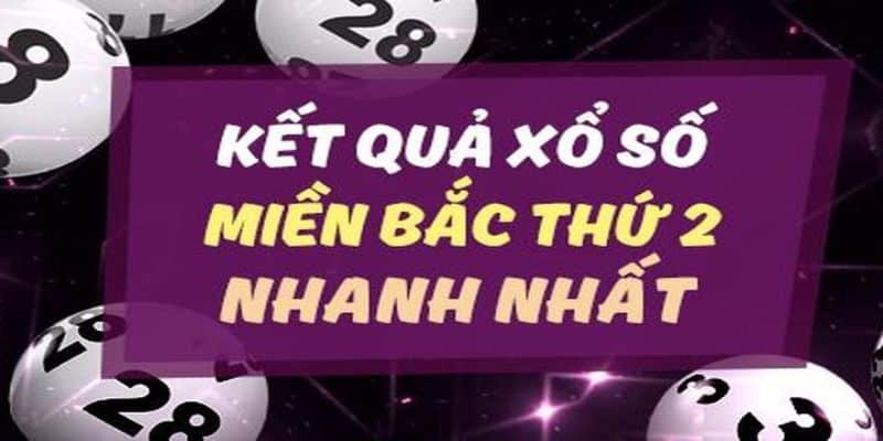 Xổ số miền Bắc thứ hai hàng tuần chuẩn xác nhất