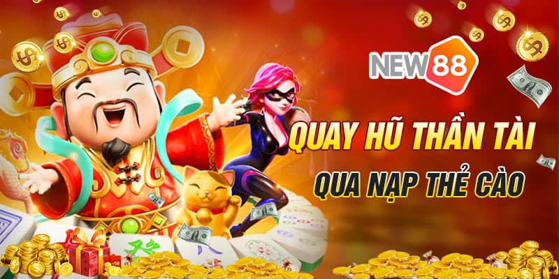 Quay hũ thần tài không cần phải đổi điểm mà vẫn rút tiền New88