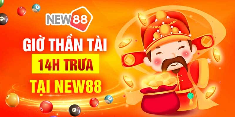 Giờ thần tài 14h trưa tại New88