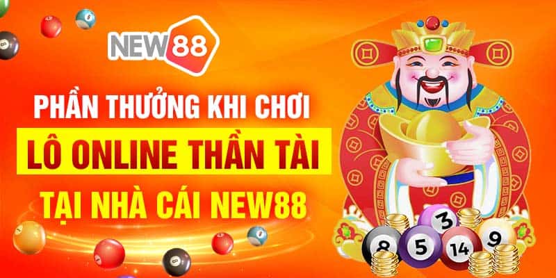 Phần thưởng khi chơi lô online thần tài tại nhà cái New88