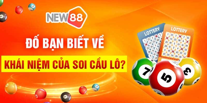 Đố bạn biết về khái niệm của soi cầu lô