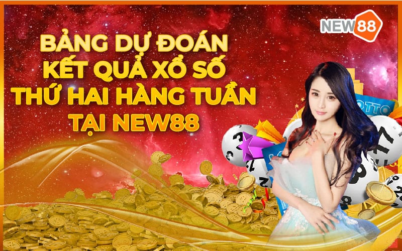 Bảng dự đoán kết quả xổ số thứ hai hàng tuần tại New88