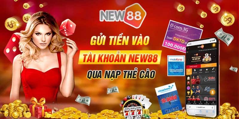 Gửi tiền vào tài khoản nạp tiền New88 qua nạp thẻ cào