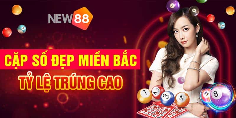 Cặp số đẹp miền bắc tỷ lệ trúng cao