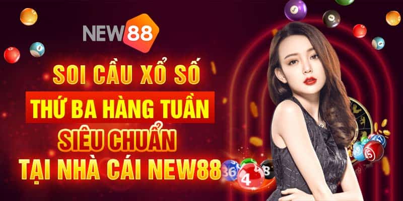 Soi cầu xổ số thứ ba hàng tuần siêu chuẩn tại nhà cái New88