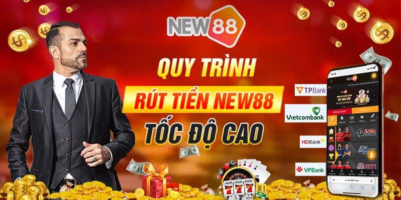 Quy trình rút tiền New88 tốc độ cao