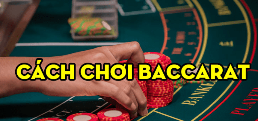 Cách chơi baccarat dễ thắng