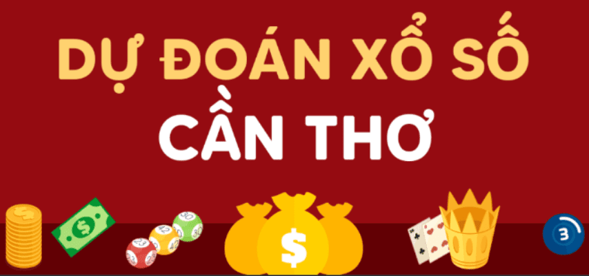 Dự đoán kết quả xổ số Cần Thơ hôm nay cực chuẩn