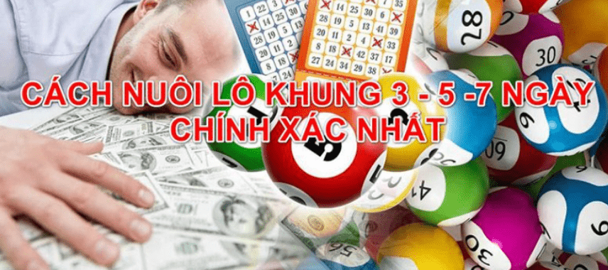 Nuôi lô khung 3 - 5 - 7 chính xác nhất