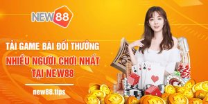 Tải game bài đổi thưởng nhiều người chơi nhất tại New88