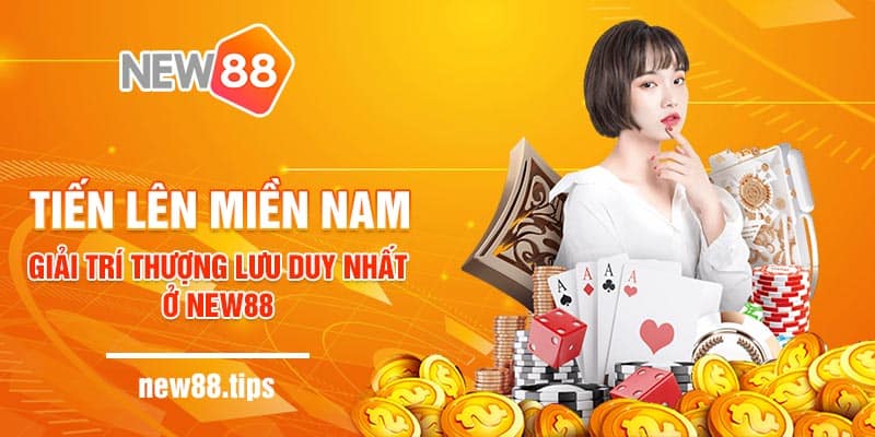 Tiến lên miền Nam giải trí thượng lưu duy nhất ở New88