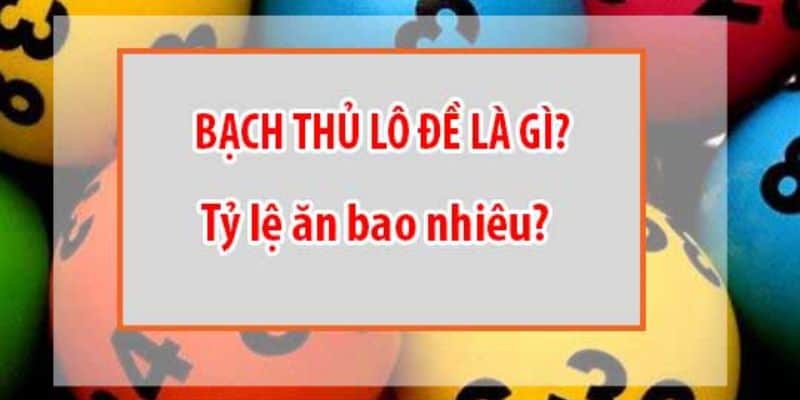 Bạch thủ lô là gì và cách đánh?