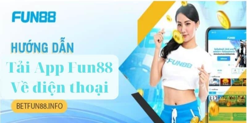 Hướng Dẫn Tải Fun88 Bằng Điện Thoại Siêu Tốc