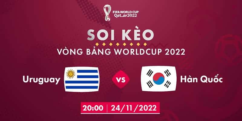 Soi kèo Uruguay vs Hàn Quốc 20:00 24/11