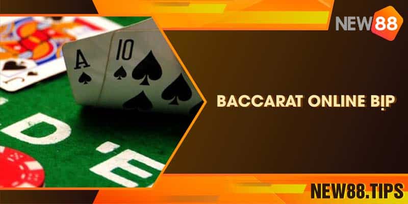 Baccarat online bịp - Cách chơi an toàn và nhanh thắng nhất