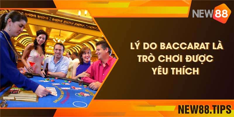 Lý do Baccarat là trò chơi được yêu thích nhất tại casino