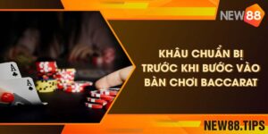 Bật Mí Khâu Chuẩn Bị Trước Khi Bước Vào Bàn Chơi Baccarat