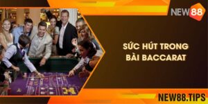 Sức hút trong bài Baccarat - Sự lôi cuốn từ game “quốc dân”