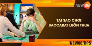 Giải Mã Tại Sao Chơi Baccarat Luôn Thua Và Cách Khắc Phục