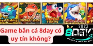 Độ tin cậy của game bắn cá 8day là như thế nào?