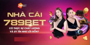 789BET là một sân chơi hoàn toàn uy tín