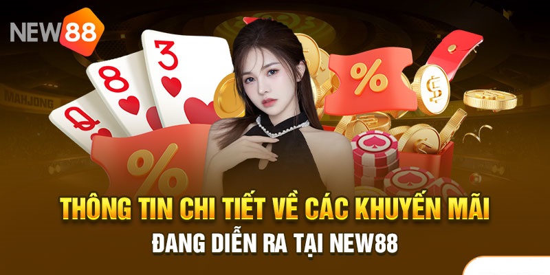 Khuyến mãi New88 bùng nổ mỗi ngày - nhận thưởng liền tay